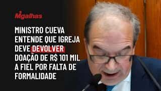 Ministro Cueva entende que igreja deve devolver doação de R$ 101 mil a fiel por falta de formalidade