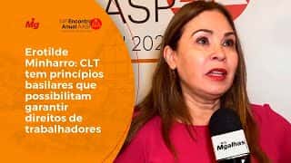 Erotilde Minharro: CLT tem princípios basilares que possibilitam garantir direitos de trabalhadores