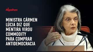 Ministra Cármen Lúcia diz que mentira virou commodity para comprar antidemocracia