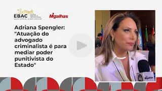 Adriana Spengler: "Atuação do advogado criminalista é para mediar poder punitivista do Estado"