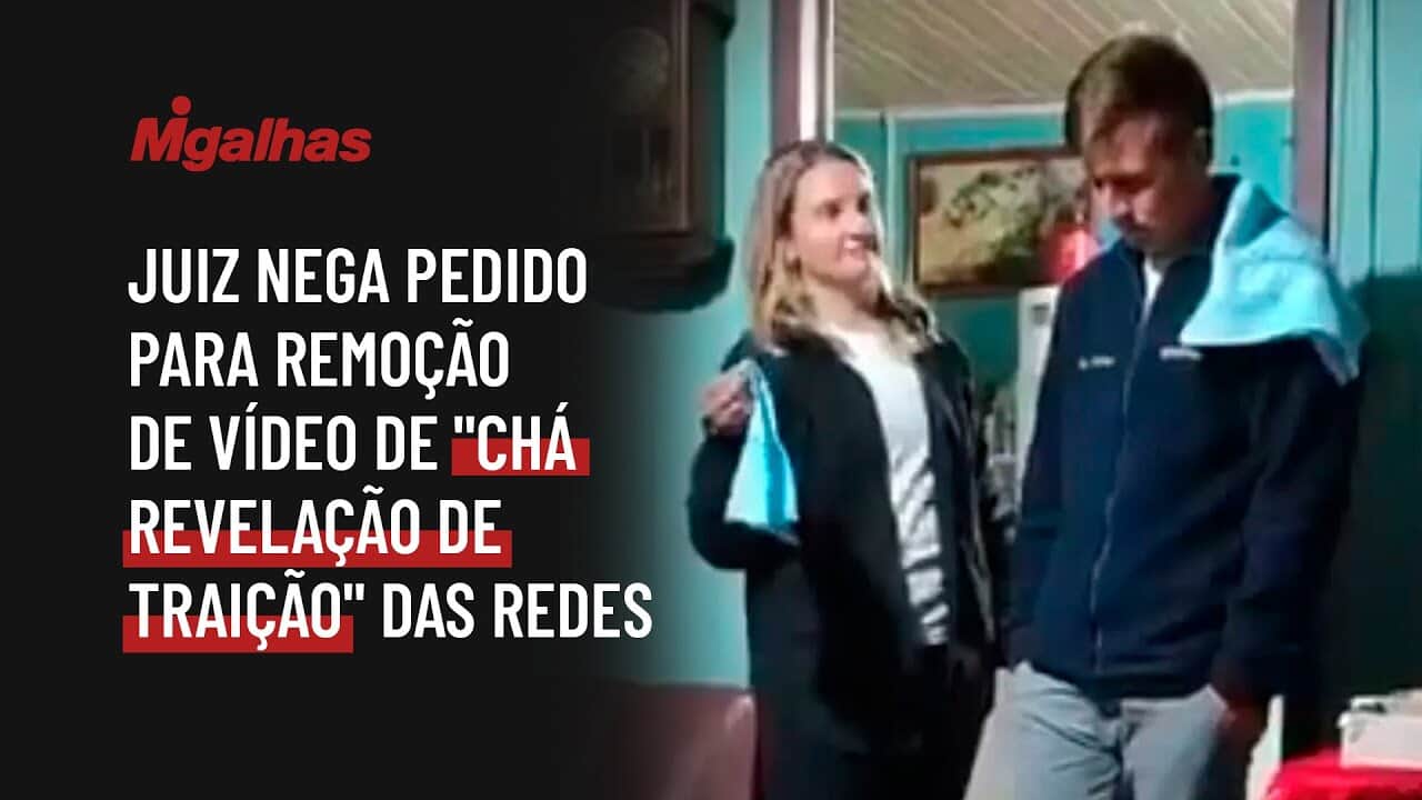 Juiz nega pedido para remoção de vídeo de "chá revelação de traição" das redes