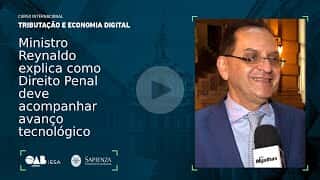 Ministro Reynaldo explica como Direito Penal deve acompanhar avanço&nbsp;tecnológico