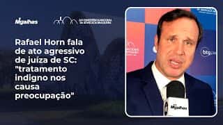 Rafael Horn fala de ato agressivo de juíza de SC: "tratamento indigno nos causa preocupação"