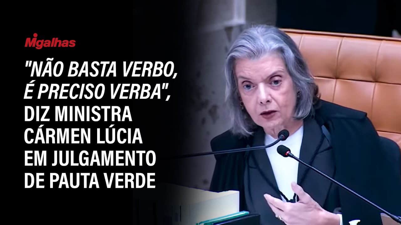 "Não basta verbo, é preciso verba", diz ministra Cármen Lúcia em julgamento de pauta verde