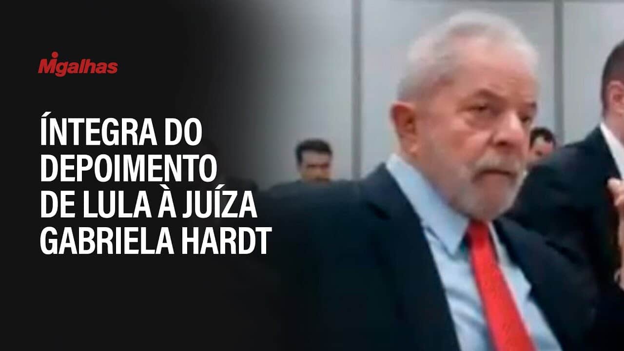 Íntegra do depoimento de Lula à juíza Gabriela Hardt