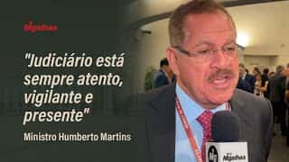 "Judiciário está sempre atento, vigilante e presente", destaca ministro Humberto Martins