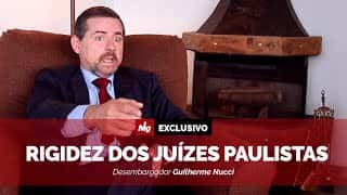 Rigidez dos juízes paulistas - Desembargador Guilherme Nucci