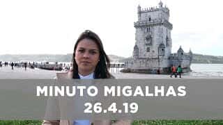 Minuto Migalhas | 26.4.19