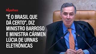 "É o Brasil que dá certo", diz ministro Barroso e ministra Cármen Lúcia de urnas eletrônicas