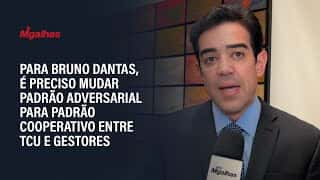 Para Bruno Dantas, é preciso mudar padrão adversarial para padrão cooperativo entre TCU e gestores