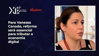 Para Vanessa Canado, reforma será essencial para tributar a economia digital