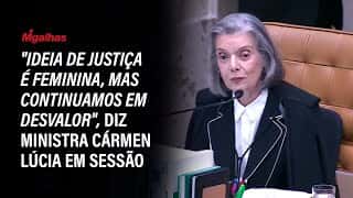 "Ideia de Justiça é feminina, mas continuamos em desvalor", diz ministra Cármen Lúcia em sessão