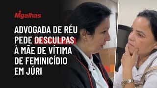 Advogada de réu pede desculpas à mãe de vítima de feminicídio em Júri