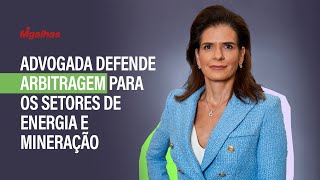 Advogada defende uso da arbitragem em casos transnacionais dos setores de Energia e Mineração