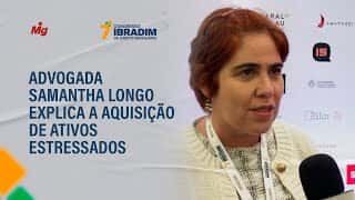 Advogada Samantha Longo explica a aquisição de ativos estressados