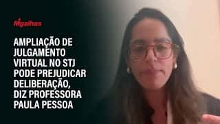 Ampliação de julgamento virtual no STJ pode prejudicar deliberação, diz professora Paula Pessoa