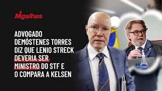 Advogado Demóstenes Torres diz que Lenio Streck deveria ser ministro do STF e o compara a Kelsen