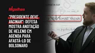 "Presidente deve vacinar": Defesa mostra anotação de Heleno em agenda para afastá-lo de Bolsonaro