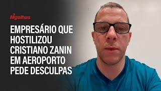 Empresário que hostilizou Cristiano Zanin em aeroporto pede desculpas