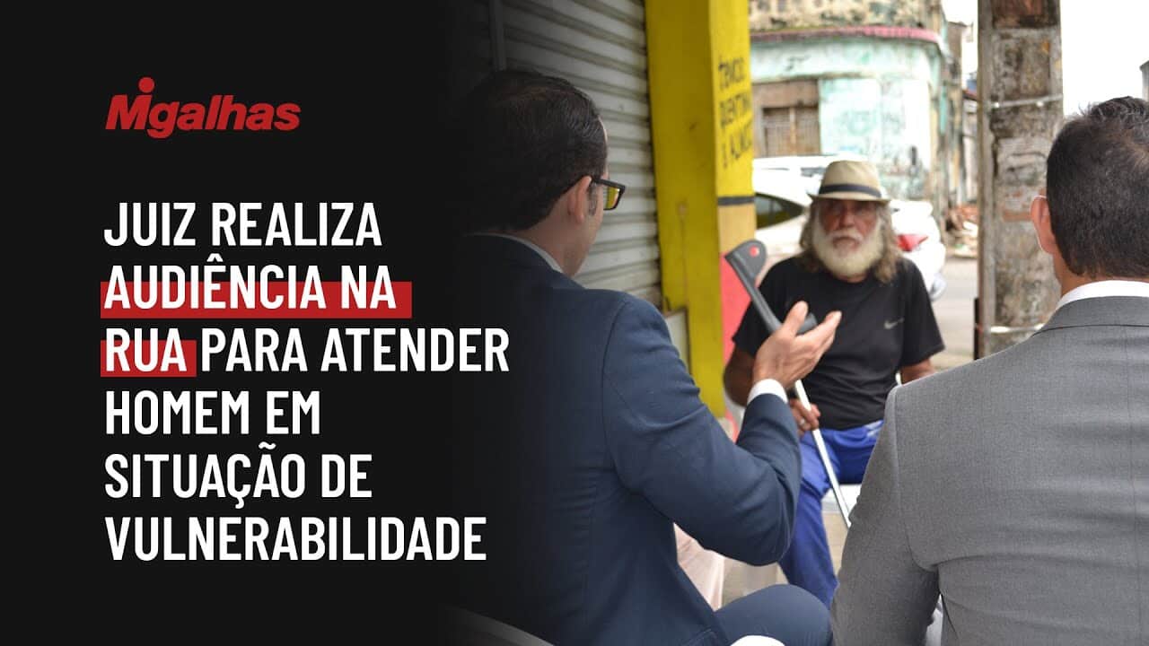 Juiz realiza audiência na rua para atender homem em situação de vulnerabilidade
