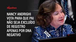 Ministra Nancy Andrighi vota para que pai não seja excluído de registro apenas por DNA negativo