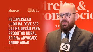 Recuperação judicial deve ser última opção para produtor rural, afirma advogado Andre Aidar