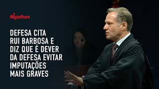 Defesa cita Rui Barbosa e diz que é dever da defesa evitar imputações mais graves Defesa cita Rui Barbosa e diz que é dever da defesa evitar imputações mais graves