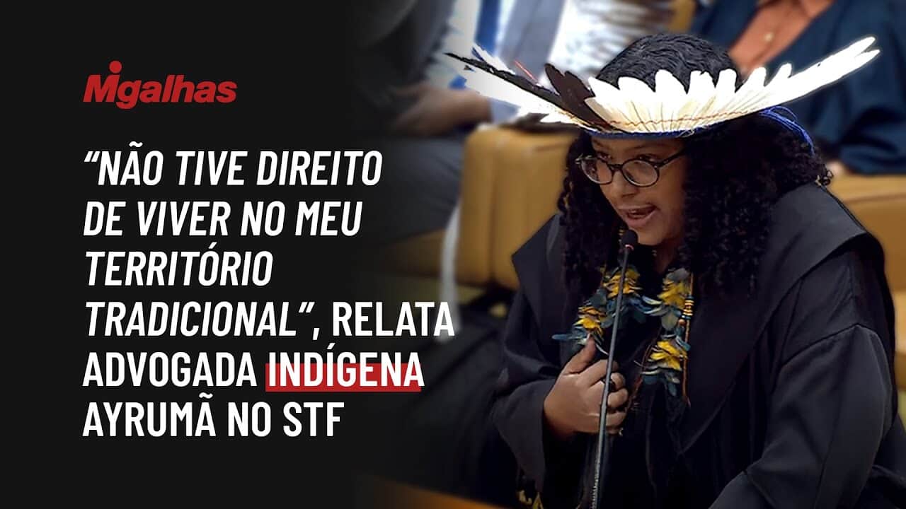 "Não tive direito de viver no meu território tradicional", relata advogada indígena Ayrumã no STF
