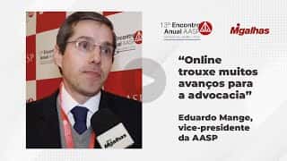 Online trouxe muitos avanços para a advocacia, analisa Eduardo Mange, vice-presidente da AASP