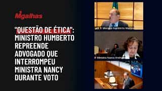 "Questão de ética": Ministro Humberto repreende advogado que interrompeu ministra Nancy durante voto "Questão de ética": Ministro Humberto repreende advogado que interrompeu ministra Nancy durante voto