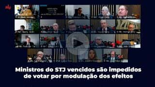 Ministros do STJ vencidos são impedidos de votar por modulação dos efeitos