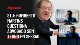 STJ: Humberto Martins questiona advogado sem terno em sessão STJ: Humberto Martins questiona advogado sem terno em sessão