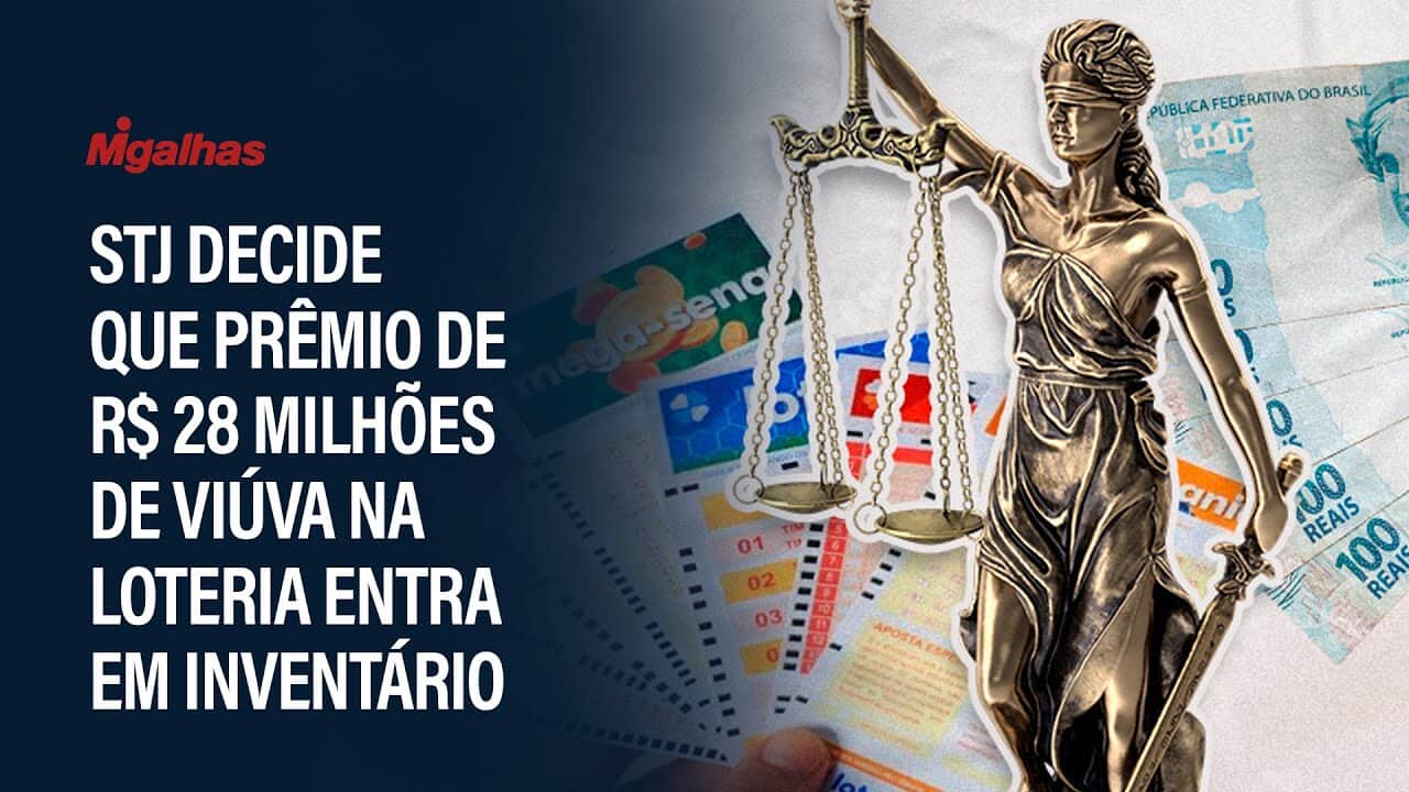 STJ decide que prêmio de R$ 28 milhões de viúva na loteria entra em inventário