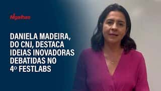 Daniela Madeira, do CNJ, destaca ideias inovadoras debatidas no 4º FestLabs