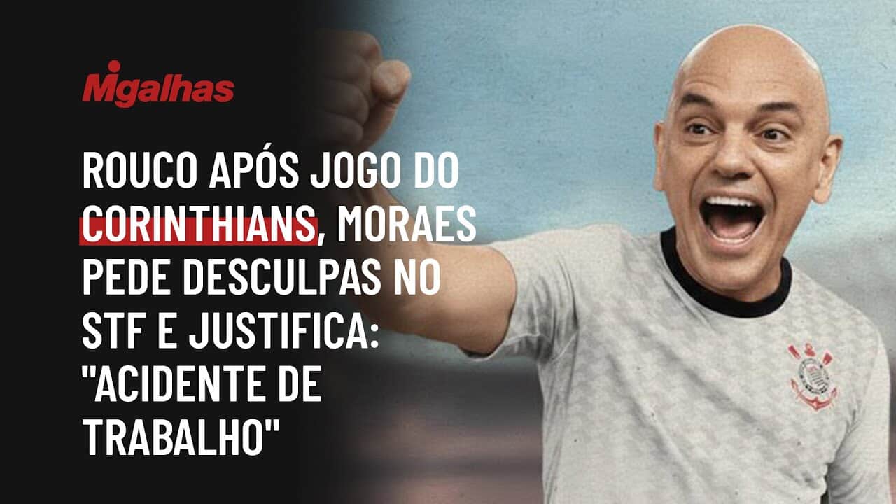 Rouco após jogo do Corinthians, Moraes pede desculpas no STF e justifica: "acidente de trabalho"