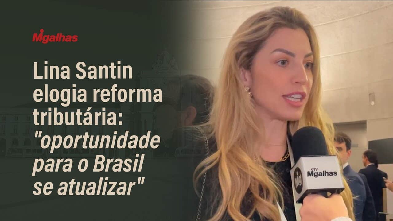 Lina Santin elogia reforma tributária: "oportunidade para o Brasil se atualizar"