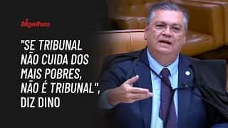 "Se tribunal não cuida dos mais pobres, não é tribunal", diz Dino