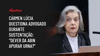 Cármen Lúcia questiona advogado durante sustentação: "dever da Abin apurar urna?" Cármen Lúcia questiona advogado durante sustentação: "dever da Abin apurar urna?"