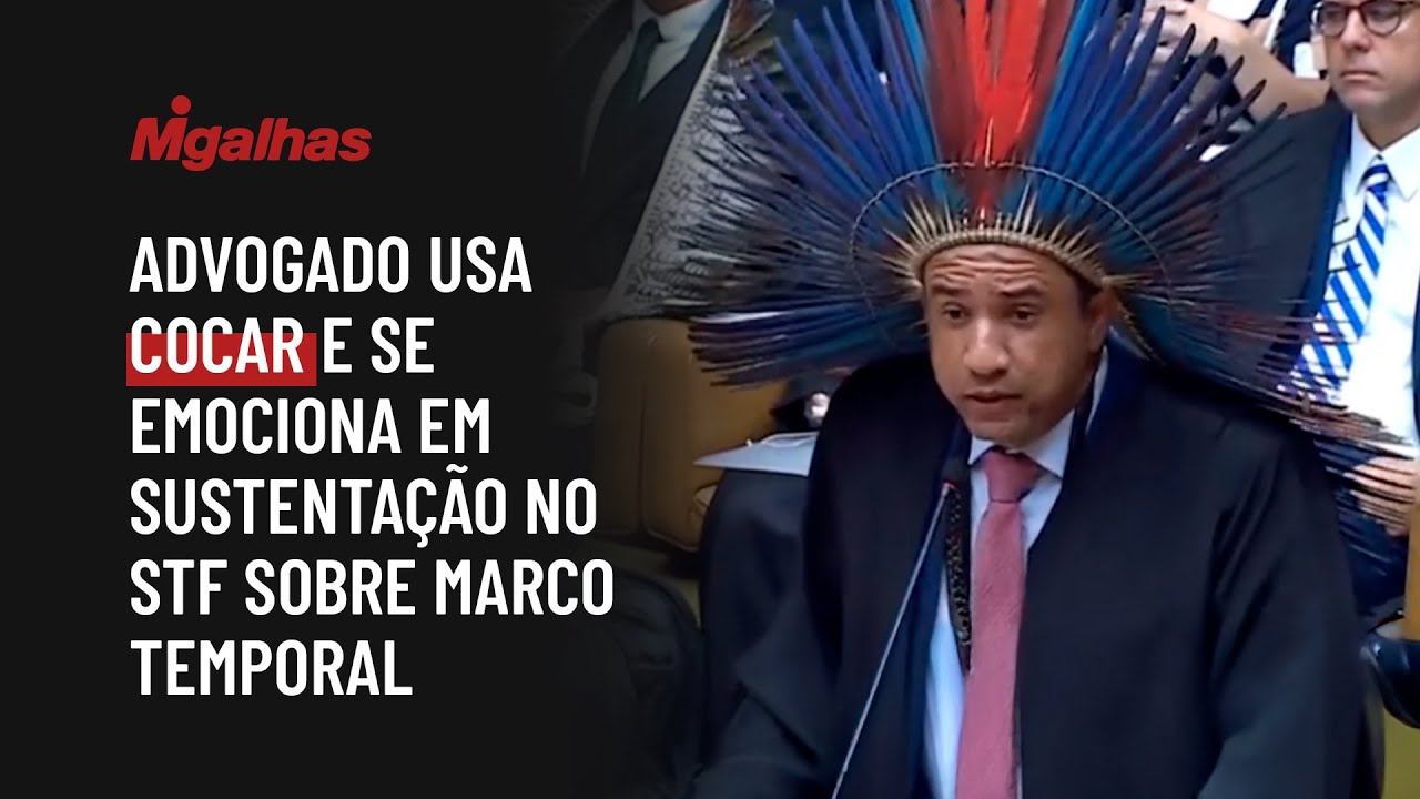 Advogado usa cocar e se emociona em sustentação no STF sobre marco temporal