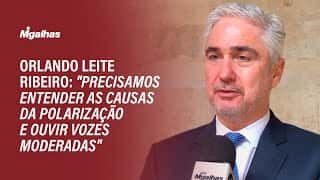 Orlando Leite Ribeiro: "Precisamos entender as causas da polarização e ouvir vozes moderadas"