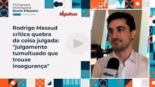 Rodrigo Massud critica quebra da coisa julgada: "julgamento tumultuado que trouxe insegurança"