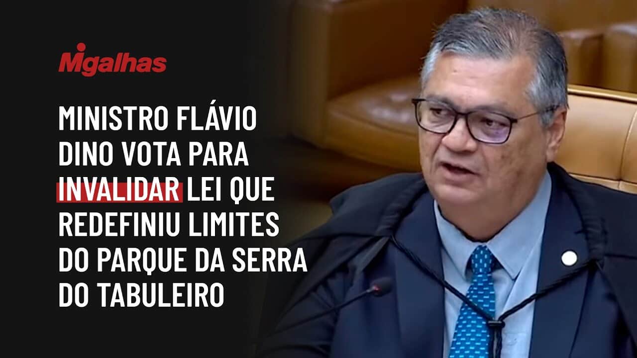 Ministro Flávio Dino vota para invalidar lei que redefiniu limites do Parque da Serra do Tabuleiro