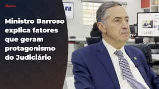 Ministro Barroso explica fatores que geram protagonismo do Judiciário