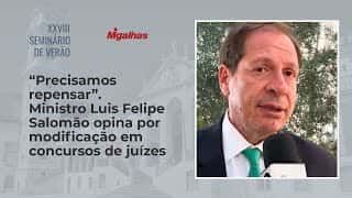 Para ministro Luis Felipe Salomão, é preciso repensar forma de seleção de juízes