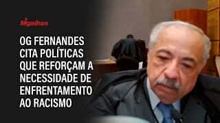 Ministro Og Fernandes cita políticas que reforçam a necessidade de enfrentamento ao racismo