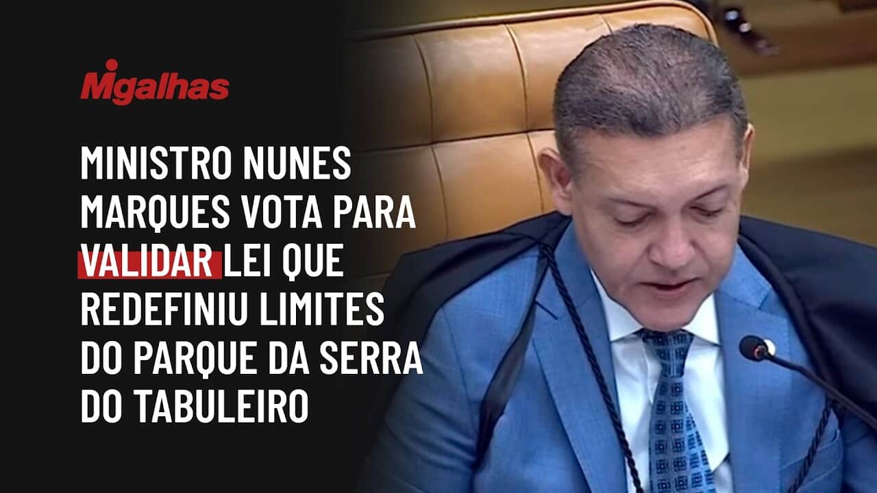 Ministro Nunes Marques vota para validar lei que redefiniu limites do Parque da Serra do Tabuleiro
