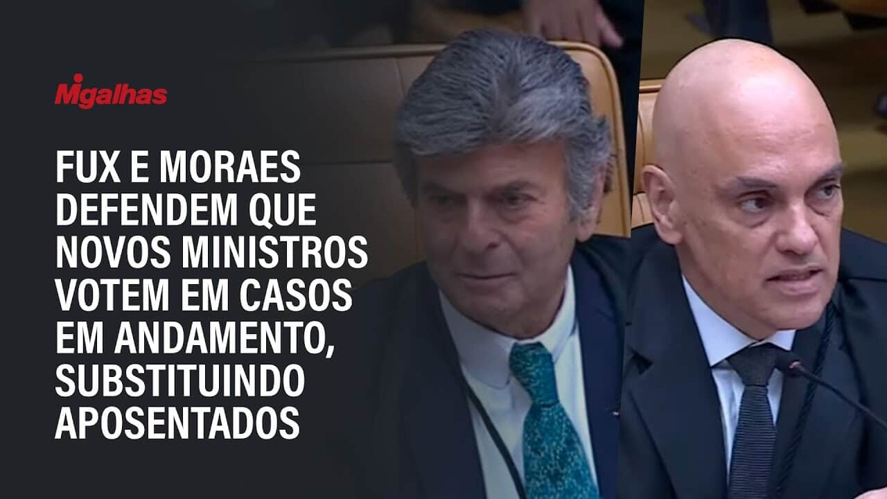 Fux e Moraes defendem que novos ministros votem em casos em andamento, substituindo aposentados