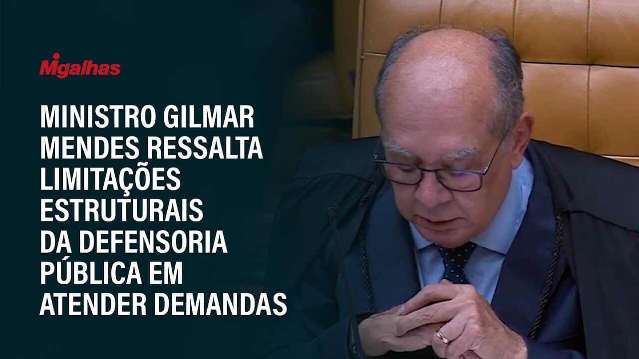 Ministro Gilmar Mendes ressalta limitações estruturais da Defensoria Pública em atender demandas