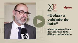 "Deixar a vaidade de lado", diz ministro Sebastião ao destacar que falta diálogo no Judiciário