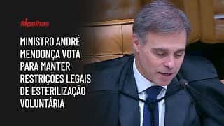 Ministro André Mendonça vota para manter restrições legais de esterilização voluntária
